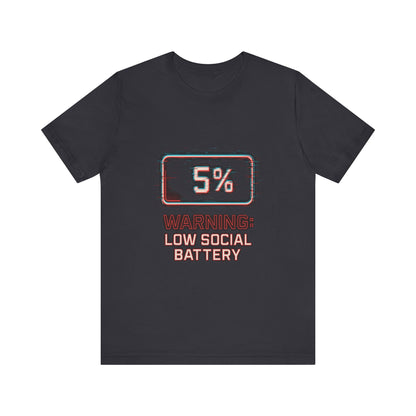 Unisex Tee - Warning: Low Social Battery Design