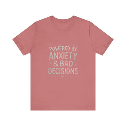 Graphic Tee Powered by Anxiety and Bad Decisions - Unisex Jersey