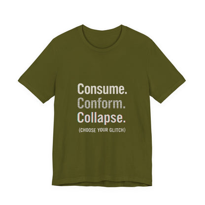 Consume. Conform. Collapse. Graphic Tee for Free Thinkers, Cool Summer Apparel, Unique Gift for Rebels, Casual Streetwear, Social Commentary Shirt