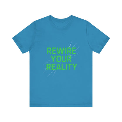 Rewire Your Reality Tee, Motivational T-Shirt, Inspirational Short Sleeve Top, Unisex Casual Wear, Perfect Gift for Dreamers