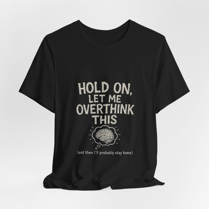 Short Sleeve Tee - 'Hold On, Let Me Overthink This' Glitched Thought Bubble Design