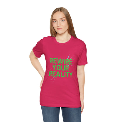 Rewire Your Reality Tee, Motivational T-Shirt, Inspirational Short Sleeve Top, Unisex Casual Wear, Perfect Gift for Dreamers