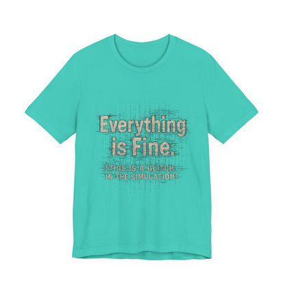Everything is Fine (Simulation Glitch) Glitch Tee, Unisex Short Sleeve Shirt, Casual Wear, Fun Gift, Summer Outfit, Festival Attire