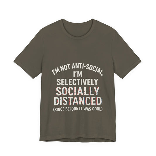 Selectively Socially Distanced T-Shirt, Funny Tee, Casual Wear, Gift for Introverts, Quirky Fashion, Unique Conversation Starter