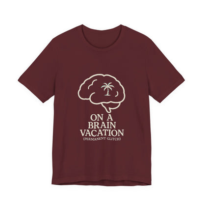 Brain Vacation Tee