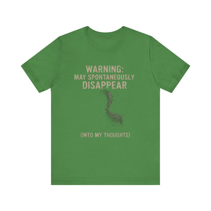 Spontaneous Disappearance Warning Tee - Unisex Jersey Short Sleeve Tee, Warning Shirt, Casual Humor Gift, Thoughtfulness Tee, Fun Daywear