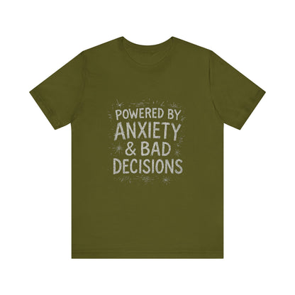 Graphic Tee Powered by Anxiety and Bad Decisions - Unisex Jersey