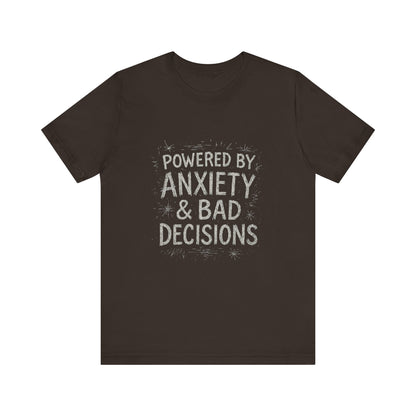 Graphic Tee Powered by Anxiety and Bad Decisions - Unisex Jersey