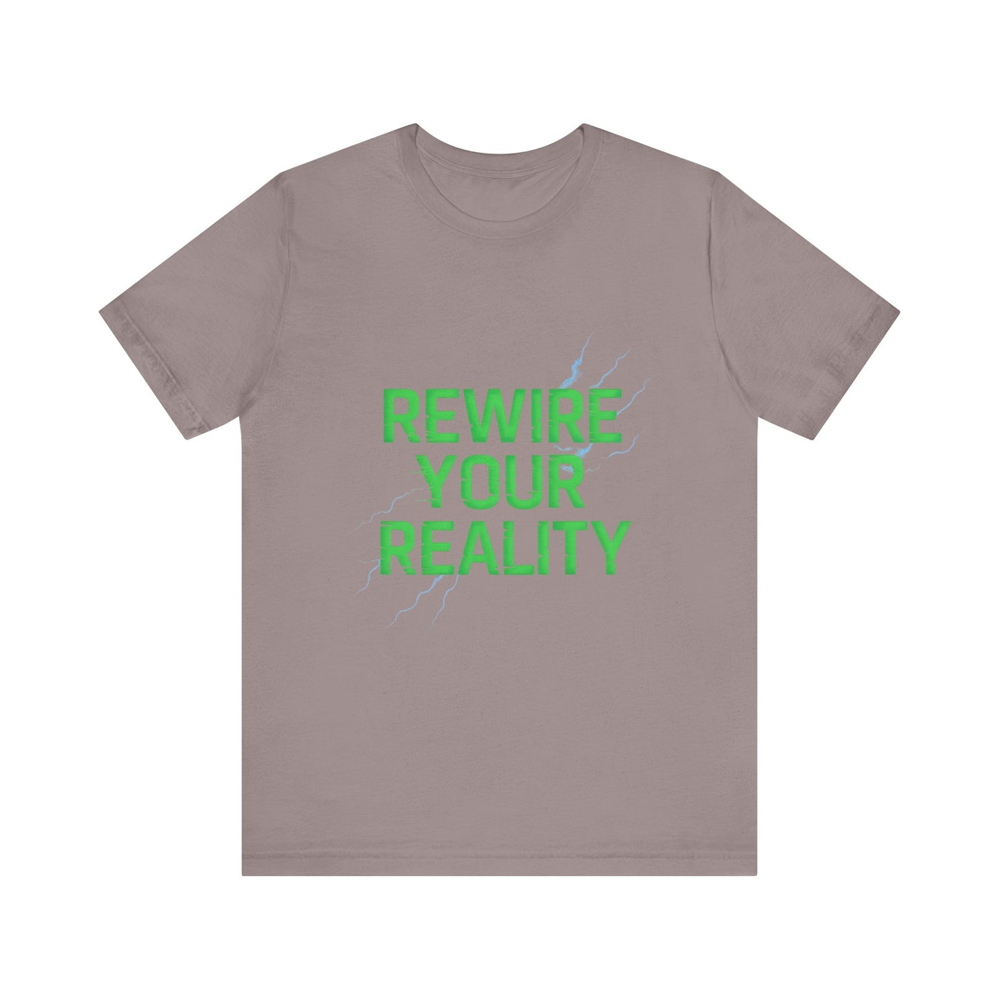 Rewire Your Reality Tee, Motivational T-Shirt, Inspirational Short Sleeve Top, Unisex Casual Wear, Perfect Gift for Dreamers