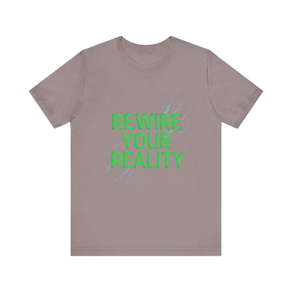 Rewire Your Reality Tee, Motivational T-Shirt, Inspirational Short Sleeve Top, Unisex Casual Wear, Perfect Gift for Dreamers