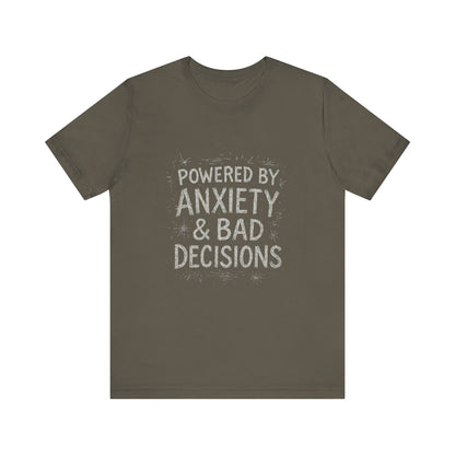 Graphic Tee Powered by Anxiety and Bad Decisions - Unisex Jersey