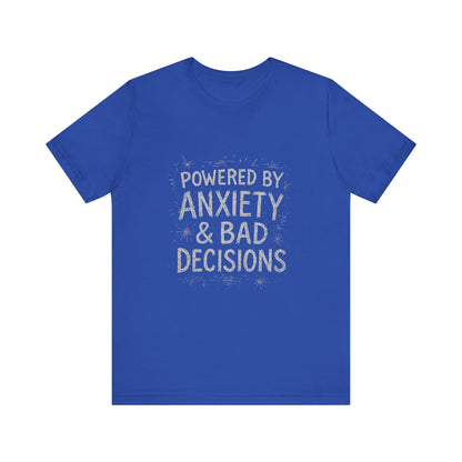 Graphic Tee Powered by Anxiety and Bad Decisions - Unisex Jersey
