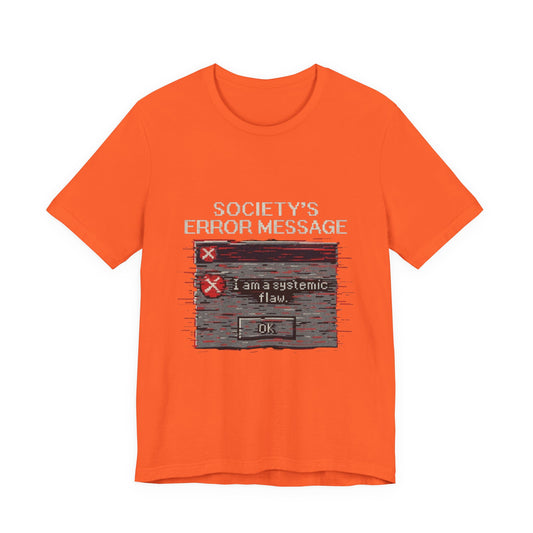 Systemic Flaw Tee - Society's Error Message Design