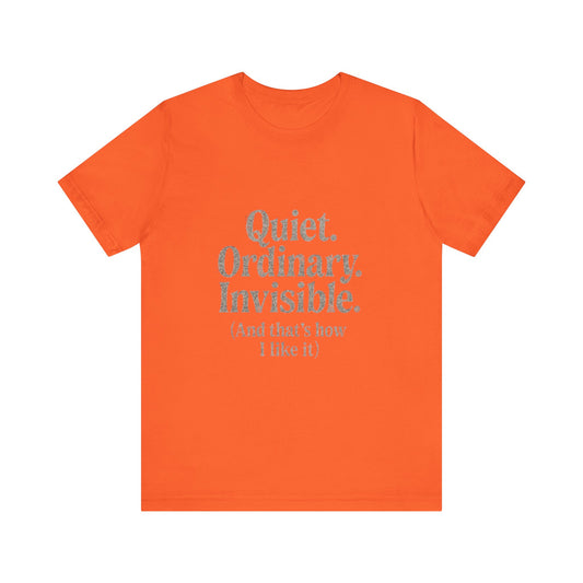Unisex Tee 'Quiet Ordinary Invisible' Distressed Wavy Text Design