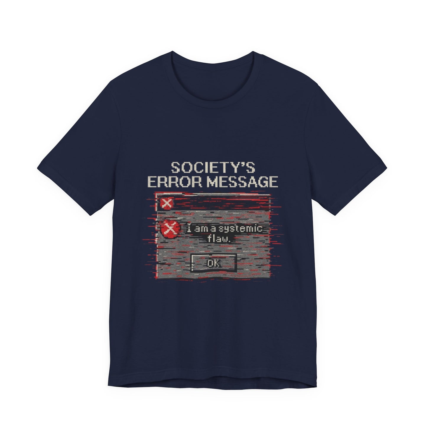Systemic Flaw Tee - Society's Error Message Design