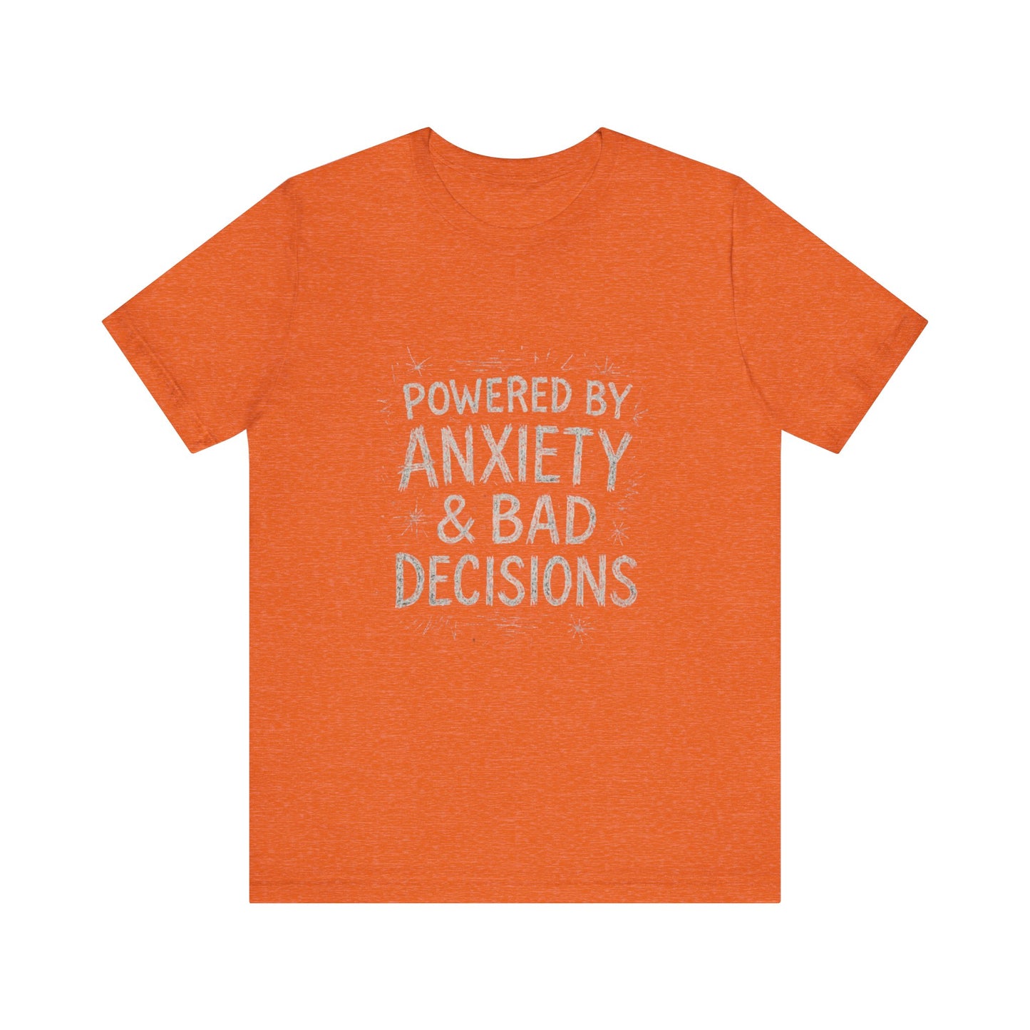 Graphic Tee Powered by Anxiety and Bad Decisions - Unisex Jersey