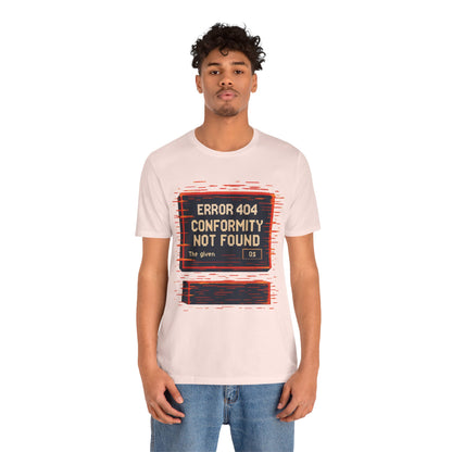 ERROR 404 Conformity Not Found Unisex Tee, Trendy Graphic Shirt, Casual Wear, Gift for Techies, Humor T-Shirt