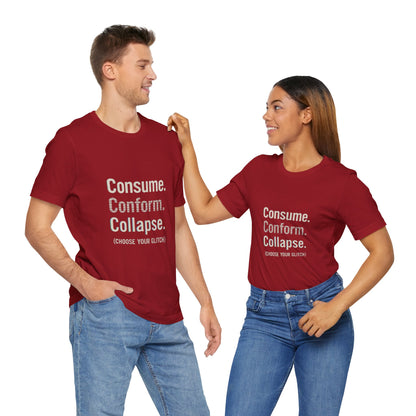Consume. Conform. Collapse. Graphic Tee for Free Thinkers, Cool Summer Apparel, Unique Gift for Rebels, Casual Streetwear, Social Commentary Shirt