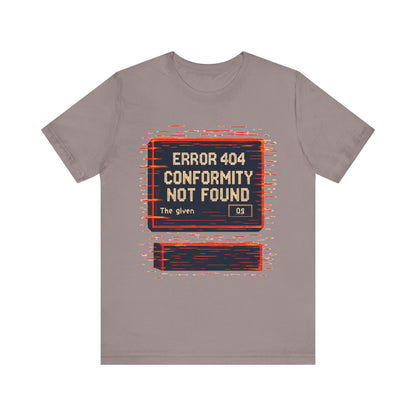 ERROR 404 Conformity Not Found Unisex Tee, Trendy Graphic Shirt, Casual Wear, Gift for Techies, Humor T-Shirt