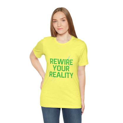 Rewire Your Reality Tee, Motivational T-Shirt, Inspirational Short Sleeve Top, Unisex Casual Wear, Perfect Gift for Dreamers