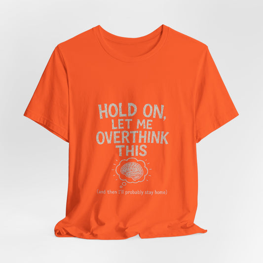 Short Sleeve Tee - 'Hold On, Let Me Overthink This' Glitched Thought Bubble Design