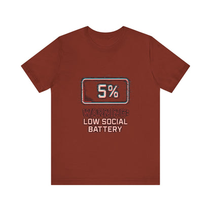 Unisex Tee - Warning: Low Social Battery Design