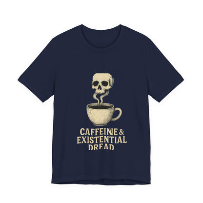 Caffeine & Existential Dread Tee, Unisex T-Shirt for Coffee Lovers, Casual Apparel, Great for Gifting, Perfect for Everyday Wear