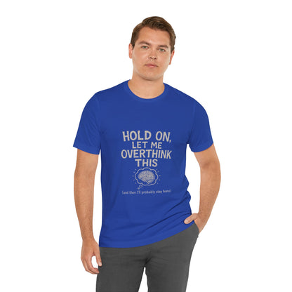 Short Sleeve Tee - 'Hold On, Let Me Overthink This' Glitched Thought Bubble Design