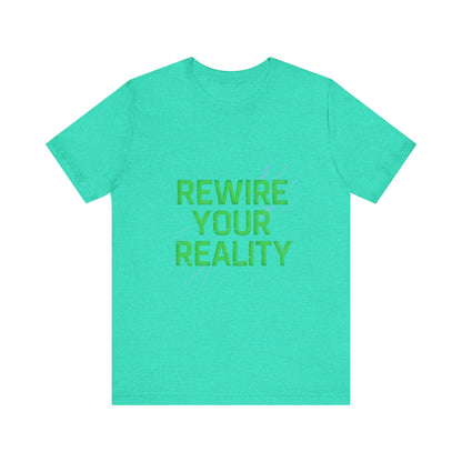 Rewire Your Reality Tee, Motivational T-Shirt, Inspirational Short Sleeve Top, Unisex Casual Wear, Perfect Gift for Dreamers