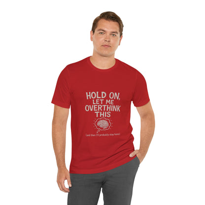 Short Sleeve Tee - 'Hold On, Let Me Overthink This' Glitched Thought Bubble Design