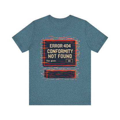 ERROR 404 Conformity Not Found Unisex Tee, Trendy Graphic Shirt, Casual Wear, Gift for Techies, Humor T-Shirt