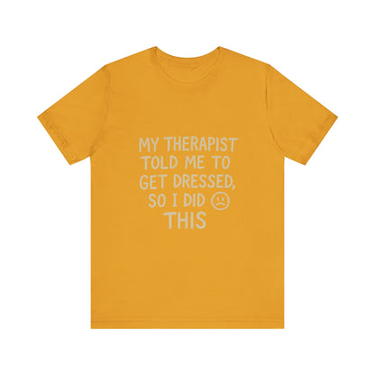 Therapist Humor Tee - Short Sleeve Unisex Shirt for Therapy Lovers, Self-Care Gift, Funny Mental Health T-Shirt, Casual Wear