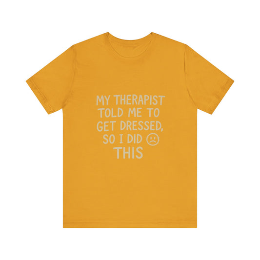 Therapist Humor Tee - Short Sleeve Unisex Shirt for Therapy Lovers, Self-Care Gift, Funny Mental Health T-Shirt, Casual Wear