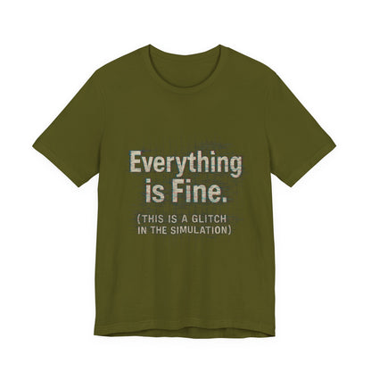 Everything is Fine (Simulation Glitch) Glitch Tee, Unisex Short Sleeve Shirt, Casual Wear, Fun Gift, Summer Outfit, Festival Attire