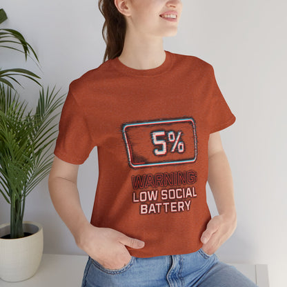 Unisex Tee - Warning: Low Social Battery Design