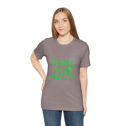 Rewire Your Reality Tee, Motivational T-Shirt, Inspirational Short Sleeve Top, Unisex Casual Wear, Perfect Gift for Dreamers