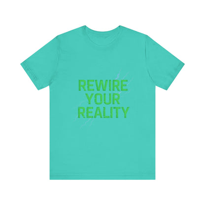 Rewire Your Reality Tee, Motivational T-Shirt, Inspirational Short Sleeve Top, Unisex Casual Wear, Perfect Gift for Dreamers