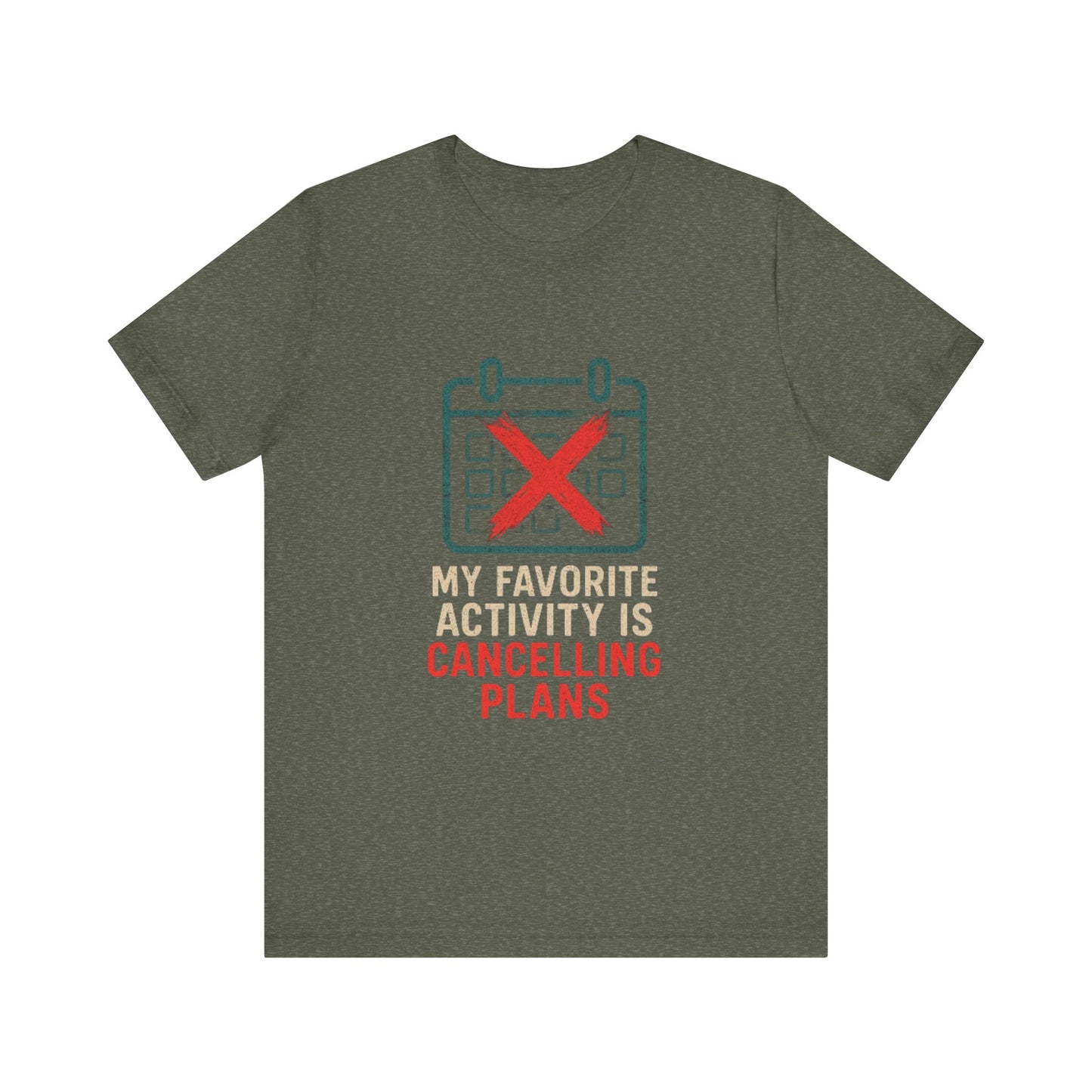Graphic Tee - My Favorite Activity is Cancelling Plans - Homebody Shirt, Unisex T-Shirt.