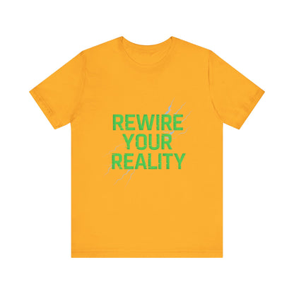 Rewire Your Reality Tee, Motivational T-Shirt, Inspirational Short Sleeve Top, Unisex Casual Wear, Perfect Gift for Dreamers