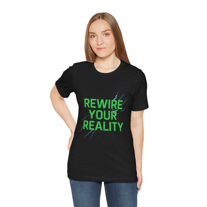 Rewire Your Reality Tee, Motivational T-Shirt, Inspirational Short Sleeve Top, Unisex Casual Wear, Perfect Gift for Dreamers