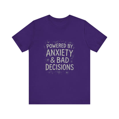 Graphic Tee Powered by Anxiety and Bad Decisions - Unisex Jersey