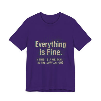 Everything is Fine (Simulation Glitch) Glitch Tee, Unisex Short Sleeve Shirt, Casual Wear, Fun Gift, Summer Outfit, Festival Attire