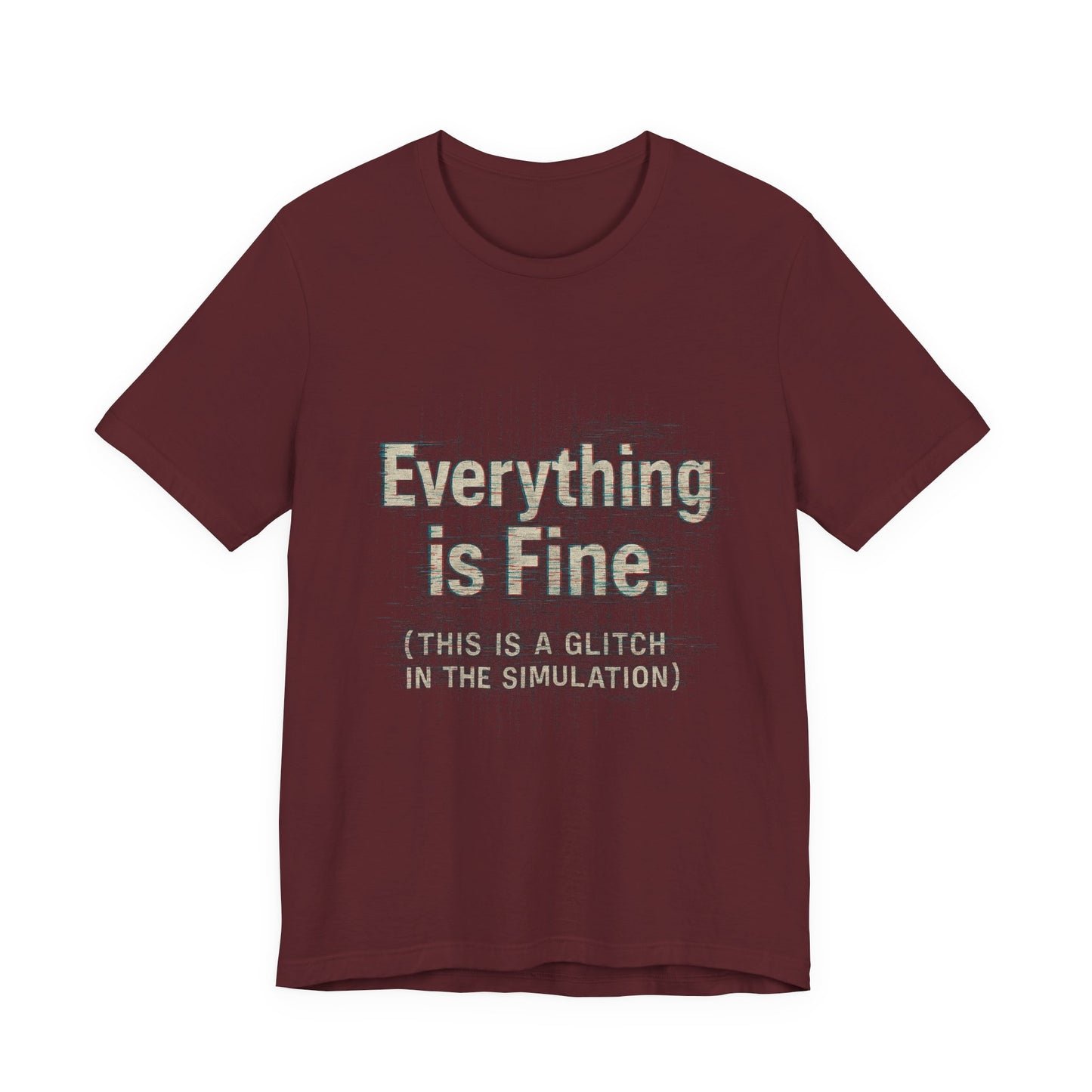 Everything is Fine (Simulation Glitch) Glitch Tee, Unisex Short Sleeve Shirt, Casual Wear, Fun Gift, Summer Outfit, Festival Attire