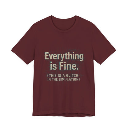 Everything is Fine (Simulation Glitch) Glitch Tee, Unisex Short Sleeve Shirt, Casual Wear, Fun Gift, Summer Outfit, Festival Attire