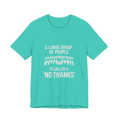 Graphic Tee A Large Group of People is Called a 'No Thanks' Pixelated Design