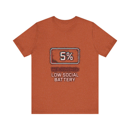 Unisex Tee - Warning: Low Social Battery Design