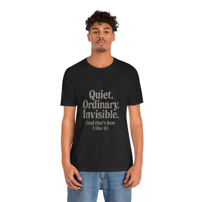 Unisex Tee 'Quiet Ordinary Invisible' Distressed Wavy Text Design