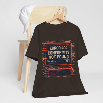 ERROR 404 Conformity Not Found Unisex Tee, Trendy Graphic Shirt, Casual Wear, Gift for Techies, Humor T-Shirt