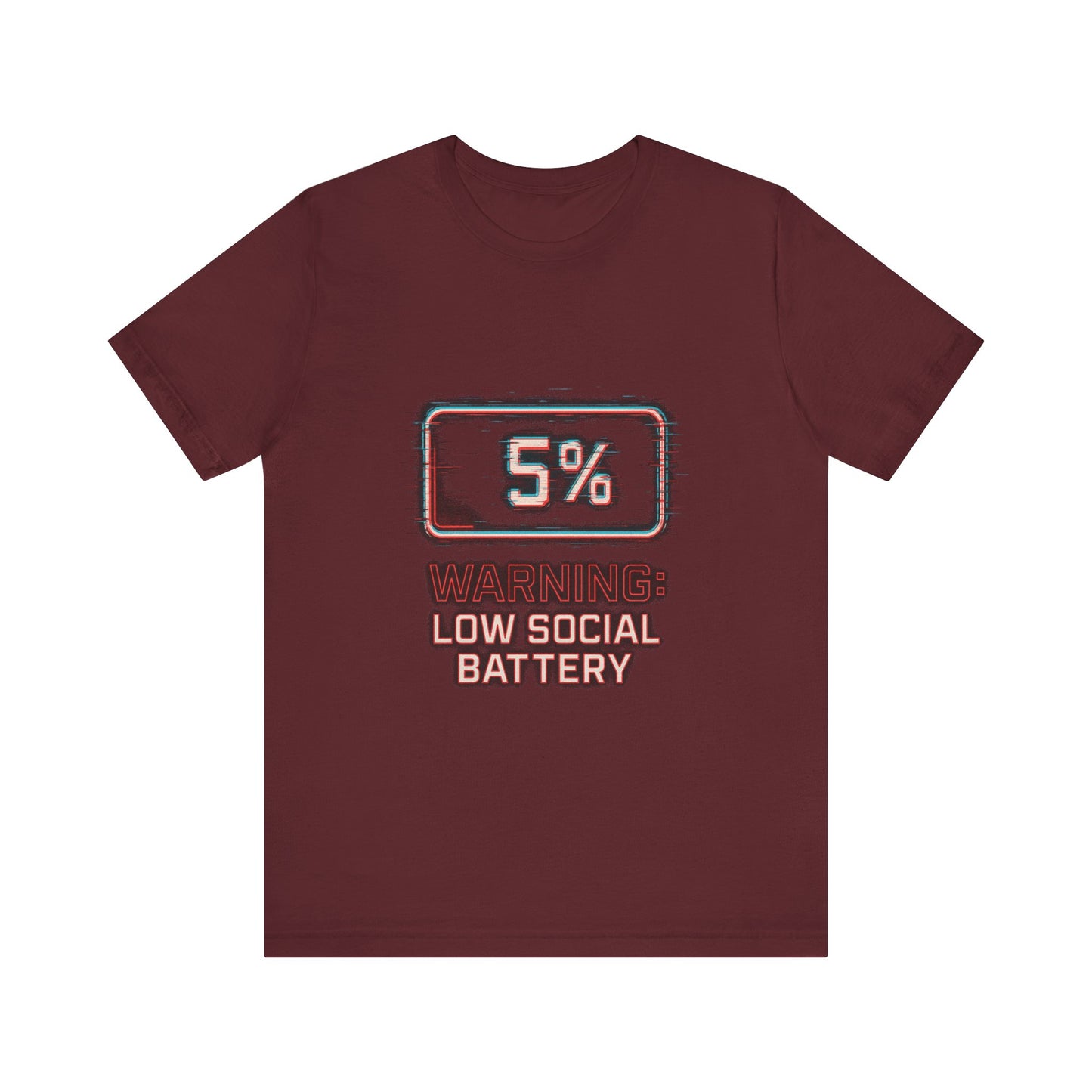 Unisex Tee - Warning: Low Social Battery Design