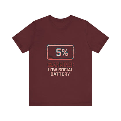 Unisex Tee - Warning: Low Social Battery Design